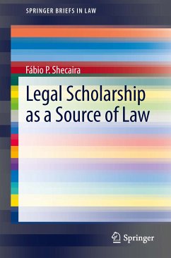 Legal Scholarship as a Source of Law (eBook, PDF) - Shecaira, Fábio P.