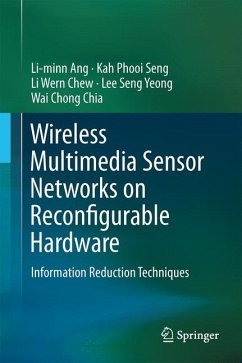 Wireless Multimedia Sensor Networks on Reconfigurable Hardware (eBook, PDF) - Ang, Li-minn; Seng, Kah Phooi; Chew, Li Wern; Yeong, Lee Seng; Chia, Wai Chong