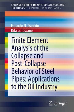 Finite Element Analysis of the Collapse and Post-Collapse Behavior of Steel Pipes: Applications to the Oil Industry (eBook, PDF) - Dvorkin, Eduardo N; Toscano, Rita G.