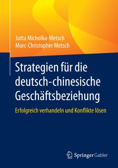 Strategien für die deutsch-chinesische Geschäftsbeziehung (eBook, PDF) - Micholka-Metsch, Jutta; Metsch, Marc-Christopher