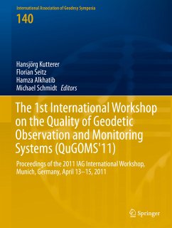 The 1st International Workshop on the Quality of Geodetic Observation and Monitoring Systems (QuGOMS'11) (eBook, PDF)