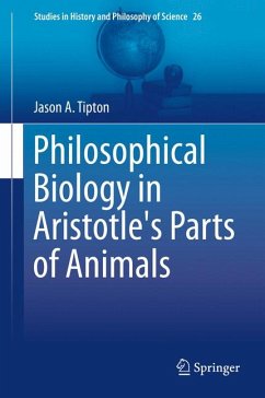 Philosophical Biology in Aristotle's Parts of Animals (eBook, PDF) - Tipton, Jason A.