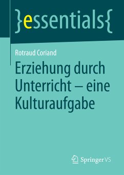 Erziehung durch Unterricht - eine Kulturaufgabe (eBook, PDF) - Coriand, Rotraud