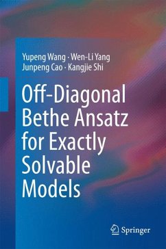 Off-Diagonal Bethe Ansatz for Exactly Solvable Models (eBook, PDF) - Wang, Yupeng; Yang, Wen-Li; Cao, Junpeng; Shi, Kangjie