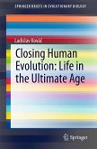 Closing Human Evolution: Life in the Ultimate Age (eBook, PDF)
