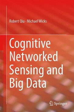 Cognitive Networked Sensing and Big Data (eBook, PDF) - Qiu, Robert; Wicks, Michael