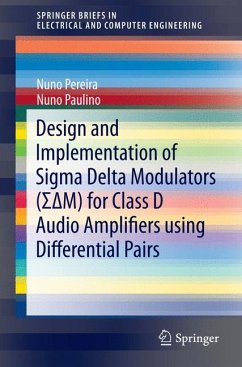 Design and Implementation of Sigma Delta Modulators (ΣΔM) for Class D Audio Amplifiers using Differential Pairs (eBook, PDF) - Pereira, Nuno; Paulino, Nuno