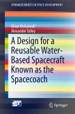 A Design for a Reusable Water-Based Spacecraft Known as the Spacecoach (eBook, PDF)
