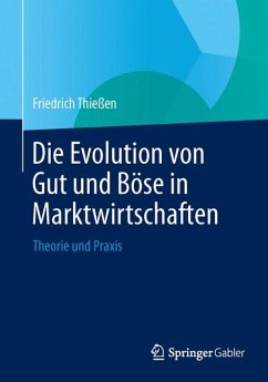 Die Evolution von Gut und Böse in Marktwirtschaften (eBook, PDF) - Thießen, Friedrich