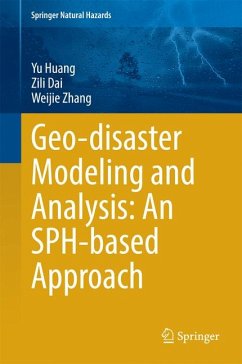 Geo-disaster Modeling and Analysis: An SPH-based Approach (eBook, PDF) - Huang, Yu; Dai, Zili; Zhang, Weijie