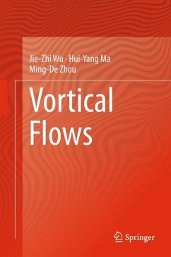 Vortical Flows (eBook, PDF) - Wu, Jie-Zhi; Ma, Hui-Yang; Zhou, Ming-De