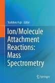 Ion/Molecule Attachment Reactions: Mass Spectrometry (eBook, PDF)