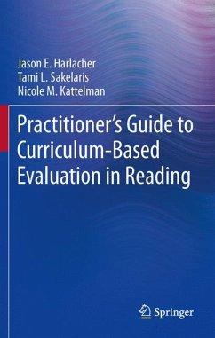 Practitioner’s Guide to Curriculum-Based Evaluation in Reading (eBook, PDF) - Harlacher, Jason E.; Sakelaris, Tami L.; Kattelman, Nicole M.