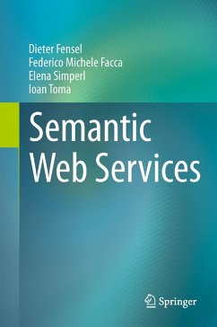 Semantic Web Services (eBook, PDF) - Fensel, Dieter; Facca, Federico Michele; Simperl, Elena; Toma, Ioan