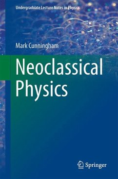 Neoclassical Physics (eBook, PDF) - Cunningham, Mark A.