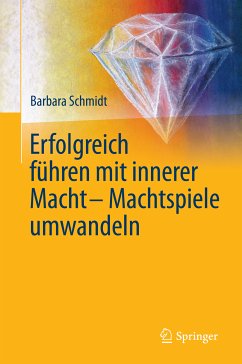 Erfolgreich führen mit innerer Macht - Machtspiele umwandeln (eBook, PDF) - Schmidt, Barbara