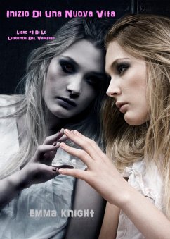 Inizio di una Nuova Vita (Libro #1 di Le Leggende del Vampiro) (eBook, ePUB) - Knight, Emma