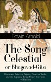 The Song Celestial or Bhagavad-Gita: Discourse Between Arjuna, Prince of India, and the Supreme Being Under the Form of Krishna (eBook, ePUB)