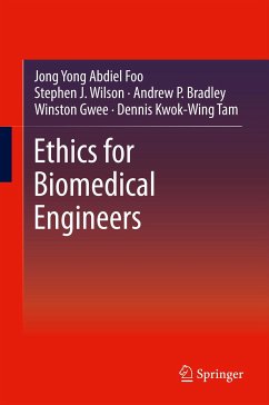 Ethics for Biomedical Engineers (eBook, PDF) - Foo, Jong Yong Abdiel; Wilson, Stephen J.; Bradley, Andrew P.; Gwee, Winston; Tam, Dennis Kwok-Wing