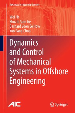 Dynamics and Control of Mechanical Systems in Offshore Engineering (eBook, PDF) - He, Wei; Ge, Shuzhi Sam; How, Bernard Voon Ee; Choo, Yoo Sang