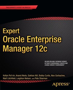 Expert Oracle Enterprise Manager 12c (eBook, PDF) - Pot'Vin, Kellyn; Litchfield, Niall; Gorbachev, Alex; Akela, Anand; Sharman, Pete; Atil, Gokhan; Nelson, Leighton; Curtis, Bobby