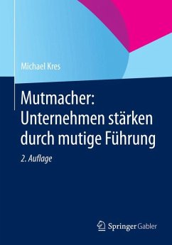 Mutmacher: Unternehmen stärken durch mutige Führung (eBook, PDF) - Kres, Michael