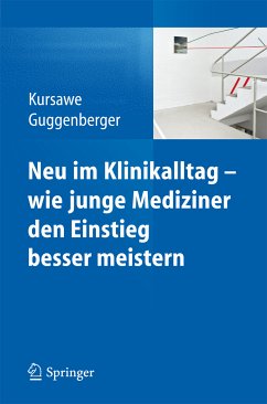 Neu im Klinikalltag - wie junge Mediziner den Einstieg besser meistern (eBook, PDF) - Kursawe, Hubertus K.; Guggenberger, Herbert