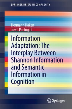 Information Adaptation: The Interplay Between Shannon Information and Semantic Information in Cognition (eBook, PDF) - Haken, Hermann; Portugali, Juval