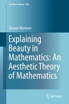 Explaining Beauty in Mathematics: An Aesthetic Theory of Mathematics (eBook, PDF) - Montano, Ulianov