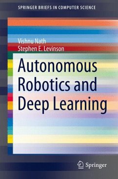 Autonomous Robotics and Deep Learning (eBook, PDF) - Nath, Vishnu; Levinson, Stephen E.