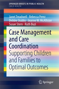 Case Management and Care Coordination (eBook, PDF) - Treadwell, Janet; Perez, Rebecca; Stubbs, Debbie; McAllister, Jeanne W.; Stern, Susan; Buzi, Ruth