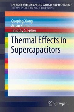 Thermal Effects in Supercapacitors (eBook, PDF) - Xiong, Guoping; Kundu, Arpan; Fisher, Timothy S.