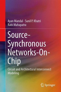 Source-Synchronous Networks-On-Chip (eBook, PDF) - Mandal, Ayan; Khatri, Sunil P.; Mahapatra, Rabi