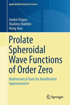 Prolate Spheroidal Wave Functions of Order Zero (eBook, PDF) - Osipov, Andrei; Rokhlin, Vladimir; Xiao, Hong