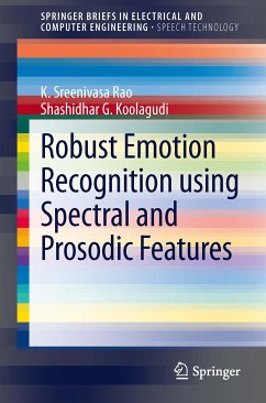 Robust Emotion Recognition using Spectral and Prosodic Features (eBook, PDF) - Rao, K. Sreenivasa; Koolagudi, Shashidhar G.