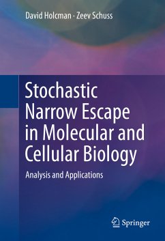 Stochastic Narrow Escape in Molecular and Cellular Biology (eBook, PDF) - Holcman, David; Schuss, Zeev