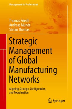 Strategic Management of Global Manufacturing Networks (eBook, PDF) - Friedli, Thomas; Mundt, Andreas; Thomas, Stefan