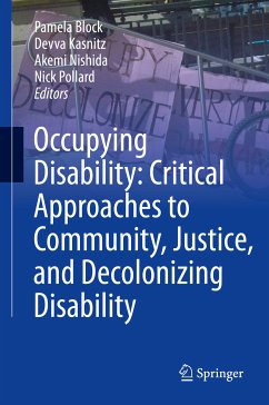 Occupying Disability: Critical Approaches to Community, Justice, and Decolonizing Disability (eBook, PDF)