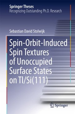 Spin-Orbit-Induced Spin Textures of Unoccupied Surface States on Tl/Si(111) (eBook, PDF) - Stolwijk, Sebastian David