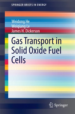 Gas Transport in Solid Oxide Fuel Cells (eBook, PDF) - He, Weidong; Lv, Weiqiang; Dickerson, James