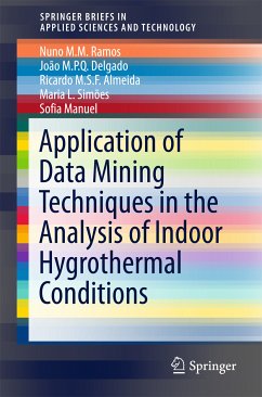 Application of Data Mining Techniques in the Analysis of Indoor Hygrothermal Conditions (eBook, PDF) - Ramos, Nuno M.M.; Delgado, João M.P.Q.; Almeida, Ricardo M.S.F.; Simões, Maria L.; Manuel, Sofia