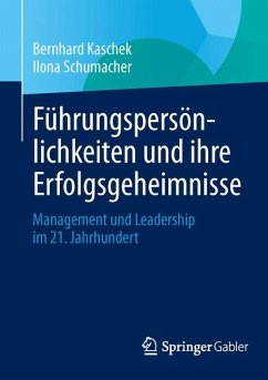 Führungspersönlichkeiten und ihre Erfolgsgeheimnisse (eBook, PDF) - Kaschek, Bernhard; Schumacher, Ilona