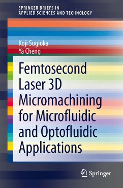 Femtosecond Laser 3D Micromachining for Microfluidic and Optofluidic Applications (eBook, PDF) - Sugioka, Koji; Cheng, Ya