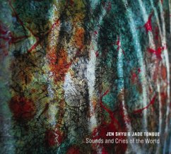 Sounds And Cries Of The World - Shyu,Jen & Jade Tongue