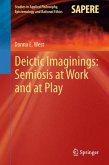 Deictic Imaginings: Semiosis at Work and at Play (eBook, PDF)