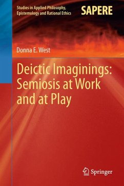 Deictic Imaginings: Semiosis at Work and at Play (eBook, PDF) - West, Donna E