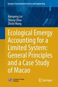 Ecological Emergy Accounting for a Limited System: General Principles and a Case Study of Macao (eBook, PDF) - Lei, Kampeng; Zhou, Shaoqi; Wang, Zhishi