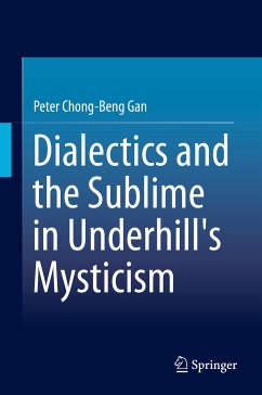 Dialectics and the Sublime in Underhill's Mysticism (eBook, PDF) - Gan, Peter Chong-Beng
