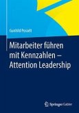 Mitarbeiter führen mit Kennzahlen - Attention Leadership (eBook, PDF) Mitarbeiter führen mit Kennzahlen - Attention Leadership (eBook, PDF)