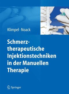 Schmerztherapeutische Injektionstechniken in der Manuellen Therapie (eBook, PDF) - Klimpel, Lothar; Noack, Dietmar Walter